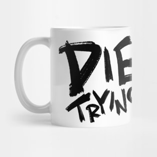 Die trying Mug